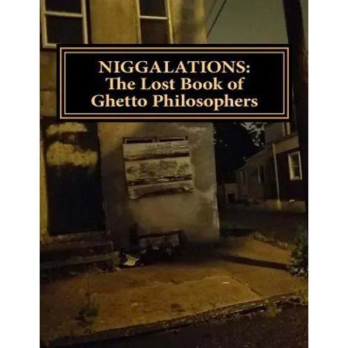Niggalations: The Lost book of Ghetto Philosophers: Inspirational quotes