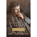 In Defense of Sanity: The Best Essays of G.K. Chesterton