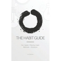 The Habit Guide: Zen Habits' Effective Habit Methods + Solutions: Zen Habits'