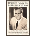 Douglas Fairbanks: In His Own Words