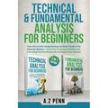 Technical & Fundamental Analysis for Beginners 2 in 1 Edition: Take $1k to $10k Using Charting and Stock Trends of the Financial Markets + Grow Your I