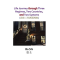 Life Journey Through Three Regimes, Two Countries and Two Systems