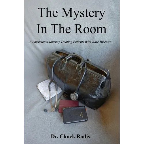 The Mystery in the Room: A Physician's Journey Treating Patients with Rare Diseases