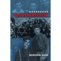 Memorial (Yizkor) Book of the Jewish Community of Novogrudok, Poland - Translation of Pinkas Navaredok
