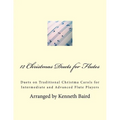 12 Christmas Duets for Flutes: Duets on Traditional Christma Carols for Intermediate and Advanced Flute Players