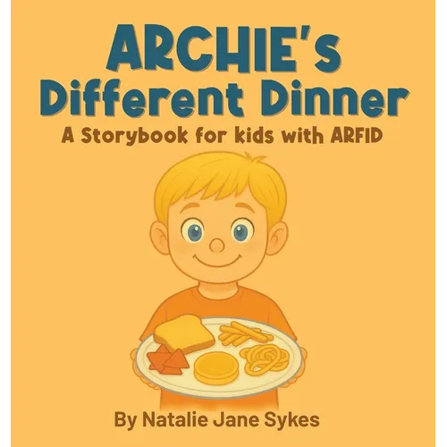 Archie's Different Dinner: A Storybook for kids with ARFID