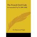 The French Civil Code: As Amended Up To 1906 (1908)