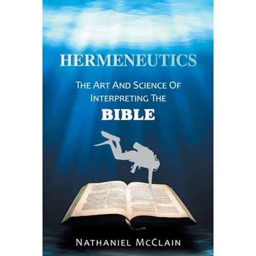 Hermeneutics: The Art and Science of Interpreting the Bible