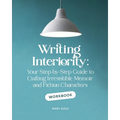 Writing Interiority Workbook: Your Step-by-Step Guide to Crafting Irresistible Memoir and Fiction Characters