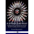 A Star in the West: A Humble Attempt to Discover the Long Lost Ten Tribes of Israel; Preparatory to Their Return to Their Beloved City, Jerusalem