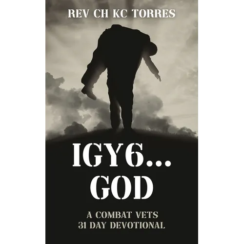 Igy6....God: A Combat Vets 31 Day Devotional