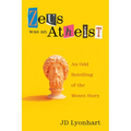 Zeus Was an Atheist: An Odd Retelling of the Moses Story