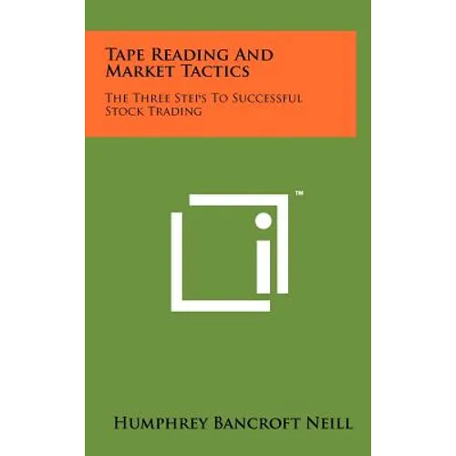 Tape Reading And Market Tactics: The Three Steps To Successful Stock Trading