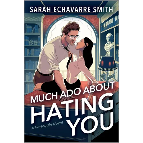 Much ADO about Hating You: A Shakespearean Fanfic Spicy Enemies to Lovers ROM Com