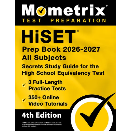 Hiset Prep Book 2026-2027 All Subjects - 3 Full-Length Practice Exams, 350+ Online Video Tutorials, Secrets Study Guide for the High School Equivalenc