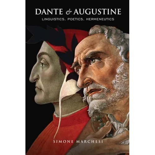 Dante and Augustine: Linguistics, Poetics, Hermeneutics