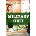 Military Diet: A Beginner's Step-by-Step Guide With Recipes