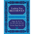 Complete String Quartets: Opp.18, 59, 74, 95, 127, 130, 131, 135, Grosse Fugue Op. 133