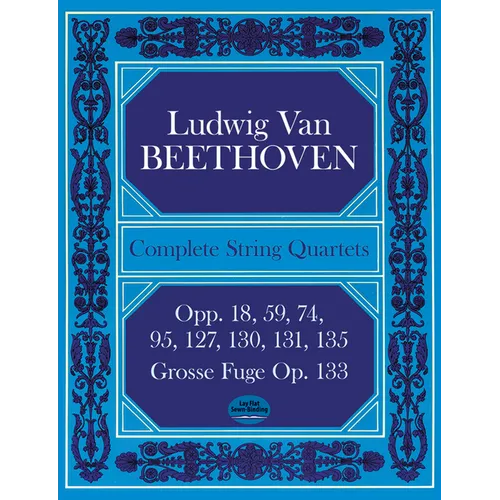Complete String Quartets: Opp.18, 59, 74, 95, 127, 130, 131, 135, Grosse Fugue Op. 133