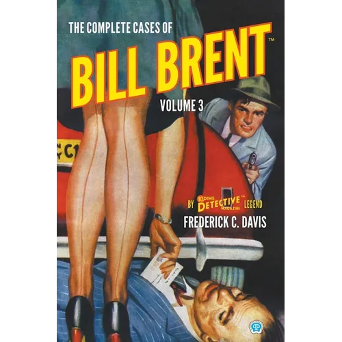 The Complete Cases of Bill Brent, Volume 3