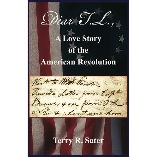 Dear T.L., A Love Story of the American Revolution