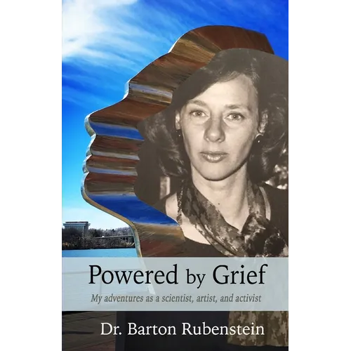 Powered by Grief: My adventures as a scientist, artist, and activist