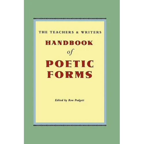 The Teachers & Writers Handbook of Poetic Forms