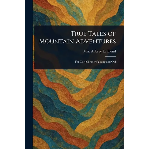 True Tales of Mountain Adventures