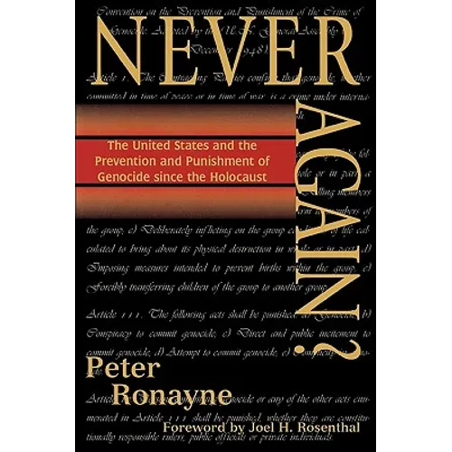 Never Again?: The United States and the Prevention and Punishment of Genocide Since the Holocaust