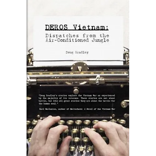 Deros Vietnam: Dispatches from the Air-Conditioned Jungle