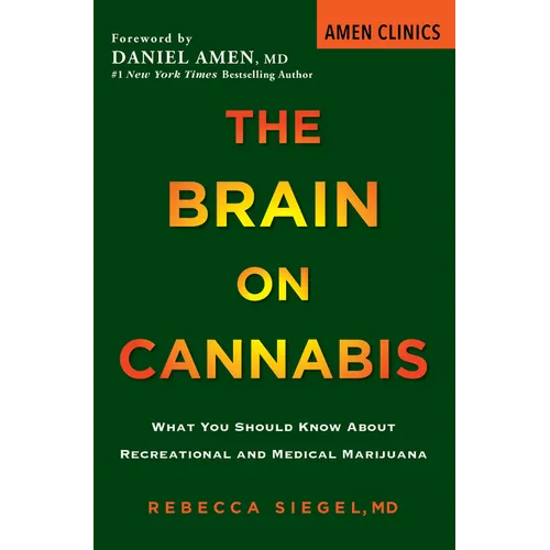 The Brain on Cannabis: What You Should Know about Recreational and Medical Marijuana