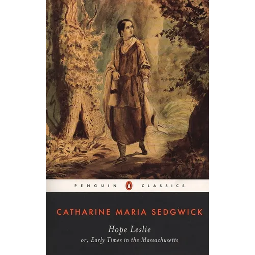 Hope Leslie: or, Early Times in the Massachusetts