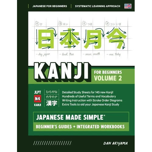 Japanese Kanji for Beginners - Volume 2 Textbook and Integrated Workbook for Remembering JLPT N4 Kanji Learn how to Read, Write and Speak Japanese: A