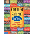 What Do You Stand For?: For Teens: A Guide to Building Character