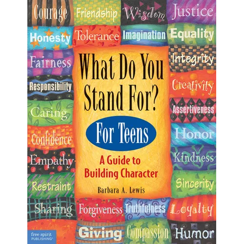 What Do You Stand For?: For Teens: A Guide to Building Character