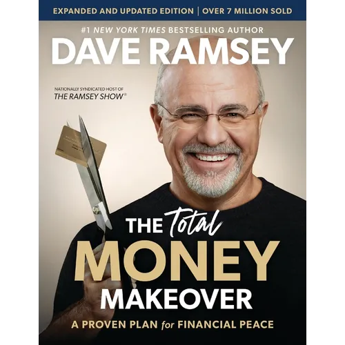 The Total Money Makeover Updated and Expanded: A Proven Plan for Financial Peace