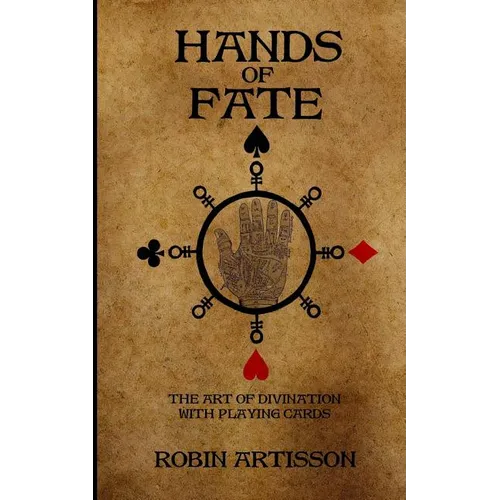 Hands of Fate: The Art of Divination with Playing Cards