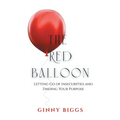 The Red Balloon: Letting Go of Insecurities and Finding Your Purpose