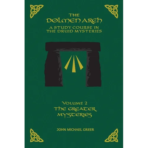 The DOLMEN ARCH a Study Course in the Druid Mysteries Volume 2 the Greater Mysteries