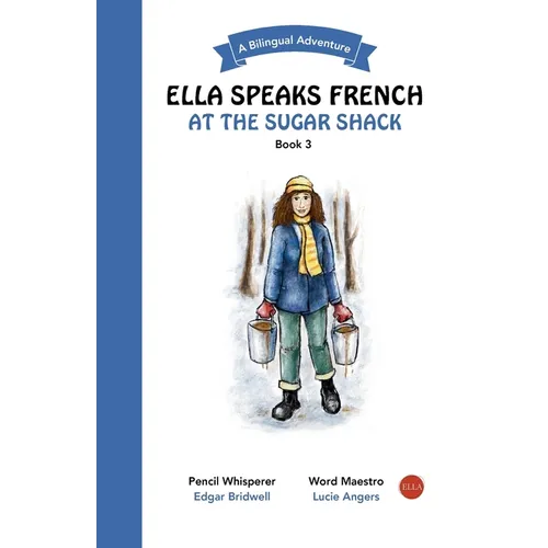 Ella Speaks French At The Sugar Shack: A Bilingual Adventure