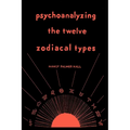 Psychoanalyzing the Twelve Zodiacal Types
