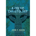 A Celtic Christology: The Incarnation According to John Scottus Eriugena