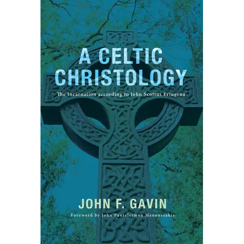 A Celtic Christology: The Incarnation According to John Scottus Eriugena