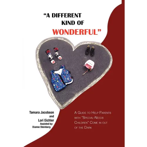 "A Different Kind of Wonderful": A Guide to Help Parents with "Special-Needs" children Come in out of the Dark