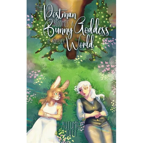 The Postman Becomes A Bunny Goddess In Another World