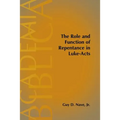The Role and Function of Repentance in Luke-Acts