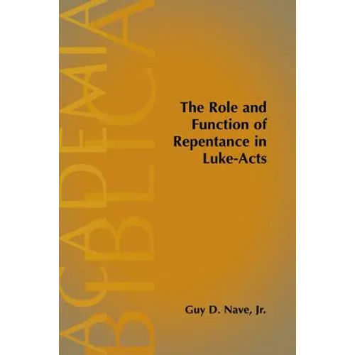 The Role and Function of Repentance in Luke-Acts