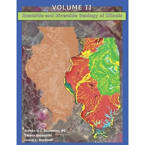Roadside and Riverside Geology of Illinois: Volume II