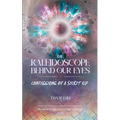 The Kaleidoscope Behind Our Eyes Confessions of a Secret Kid