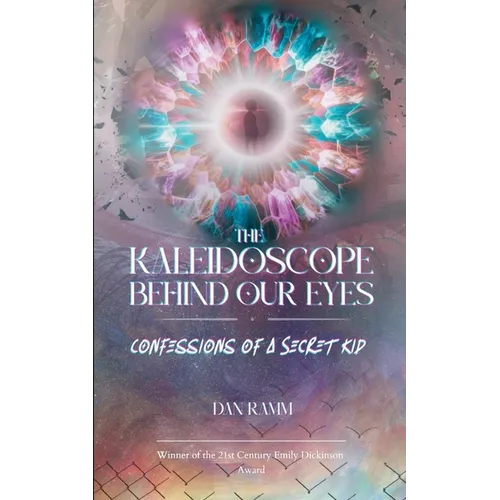 The Kaleidoscope Behind Our Eyes Confessions of a Secret Kid